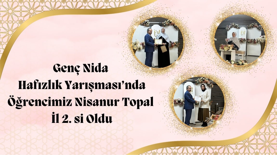 Genç Nida Hafızlık Yarışması'nda Öğrencimiz Nisanur Topal İl 2. si Oldu